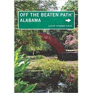 Alabama Off the Beaten Path, 10th A Guide to Unique Places