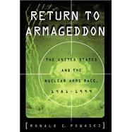 Return to Armageddon The United States and the Nuclear Arms Race, 1981-1999