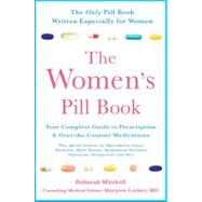 The Women's Pill Book Your Complete Guide to Prescription and Over-the-Counter Medications