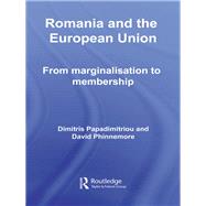 Romania and The European Union: From Marginalisation to Membership?