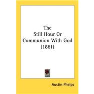 The Still Hour Or Communion With God
