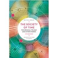 The Society of Time The Original Trilogy and Other Stories