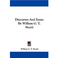 Discourses and Essays by William G T Shedd