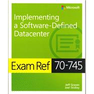 Exam Ref 70-745 Implementing a Software-defined Datacenter