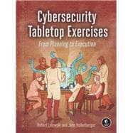 Cybersecurity Tabletop Exercises From Planning to Execution book cover, ISBN 9781718503823