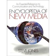 Encyclopedia of New Media : An Essential Reference to Communication and Technology