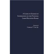 A Guide to Sources of Information on the National Labor Relations Board