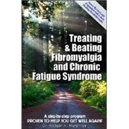 Treating & Beating Fibromyalgia and Chronic Fatigue Syndrome