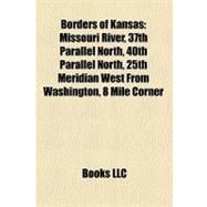 Borders of Kansas : Missouri River, 37th Parallel North, 40th Parallel North, 25th Meridian West from Washington, 8 Mile Corner