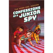 Confessions of a Junior Spy: The Mean Girl Mission