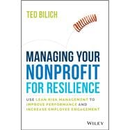 Managing Your Nonprofit for Resilience Use Lean Risk Management to Improve Performance and Increase Employee Engagement