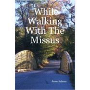 While Walking With the Missus