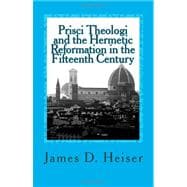 Prisci Theologi and the Hermetic Reformation in the Fifteenth Century
