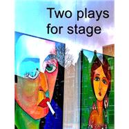 Two Plays for Stage