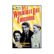 Zuzu Bailey's It's A Wonderful Life Cookbook Recipes and Anecdotes Inspired by America's Favorite Movie
