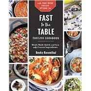Fast to the Table Freezer Cookbook Freezer-Friendly Recipes and Frozen Food Shortcuts