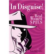 In Disguise! Undercover with Real Women Spies