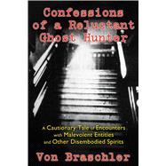 Confessions of a Reluctant Ghost Hunter