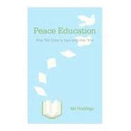 Peace Education: How We Come to Love and Hate War