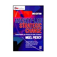 Market-Led Strategic Change: Transforming the Process of Going to Market
