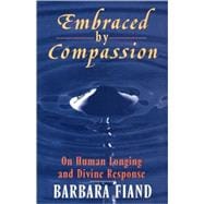 Embraced By Compassion On Human Longing and Divine Response