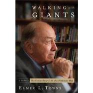 Walking With Giants An Ordinary Man With Extraordinary Experiences