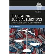 Regulating Judicial Elections: Assessing State Codes of Judicial Conduct