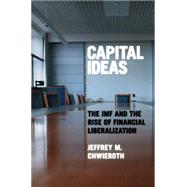 Capital Ideas : The IMF and the Rise of Financial Liberalization