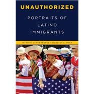 Unauthorized Portraits of Latino Immigrants