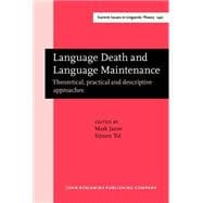 Language Death and Language Maintenance: Theoretical, Practical and Descriptive Approaches