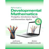 MyMathLab for Developmental Mathematics Prealgebra, Introductory Algebra and Intermediate Algebra