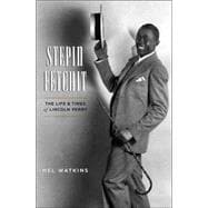 Stepin Fetchit : The Life and Times of Lincoln Perry