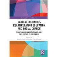 Teacher Agency and Resistance from the Late 19th Century to the Present: Rearticulating Education and Social Change