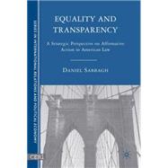 Equality and Transparency A Strategic Perspective on Affirmative Action in American Law
