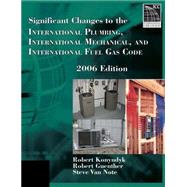 Significant Changes to the International Plumbing, International Mechanical, and International Fuel Gas Code, 2006 Edition