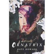 The Ornatrix A Novel