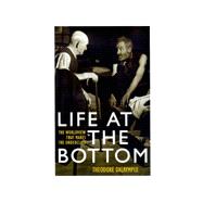 Life at the Bottom: The Worldview That Makes the Underclass