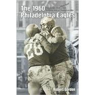 The 1960 Philadelphia Eagles: The Team That They Said Had Nothing but a Championship