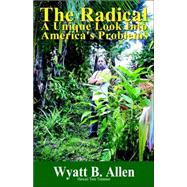 The Radical: A Unique Look into America's Problems