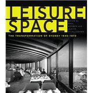 Leisure Space The Transformation of Sydney, 1945–1970