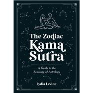 The Zodiac Kama Sutra A Guide to the Sexology of Astrology book cover, ISBN 9781837993826