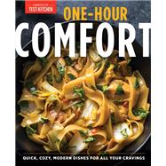 One-Hour Comfort Quick, Cozy, Modern Dishes for All Your Cravings