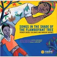 Songs in the Shade of the Flamboyant Tree French Creole Lullabies and Nursery Rhymes