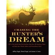 Chasing the Hunters' Dream: 1001 of the World's Best Duck Marshes, Deer Runs, Elk Meadows, Pheasant Fields, Bear Woods, Safaris, and Extraordinary Hunts