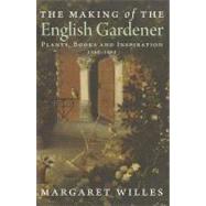 The Making of the English Gardener; Plants, Books and Inspiration, 1560-1660