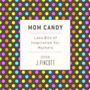 Mom Candy 1,000 Quotes of Inspiration for Mothers