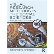Visual Research Methods in the Social Sciences: Awakening Visions