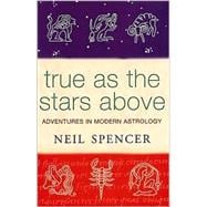 True as the Stars Above; Adventures in Modern Astrology