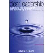 Clear Leadership Sustaining Real Collaboration and Partnership at Work