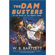 The Dam Busters In the Words of the Bomber Crews